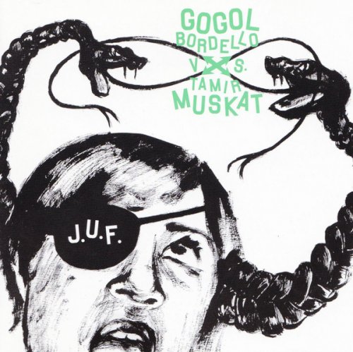 J.U.F. - Gogol Bordello Vs. Tamir Muskat (2004)