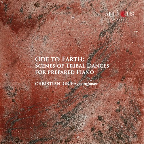 Christian Grifa - Ode To Earth: Scenes Of Tribal Dances For Prepared Piano (2022) Hi-Res