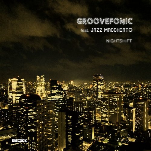 Groovefonic feat Jazz Macchiato - Nightshift (2022)