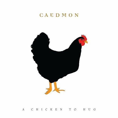 Caedmon - A Chicken to Hug (2010)