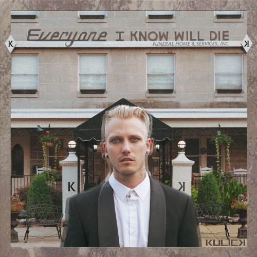 Kulick - Everyone I Know Will Die (Deluxe) (2022) Hi Res