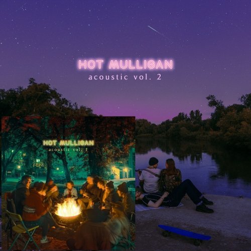 Hot Mulligan - Acoustic Vol. 1 & 2 (2021-2022) Hi-Res