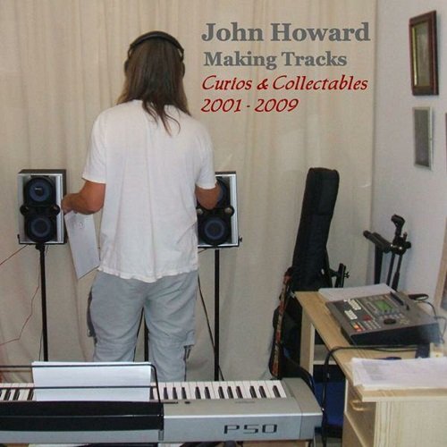 John Howard - Making Tracks - Curios & Collectables 2001-2009 (2010)