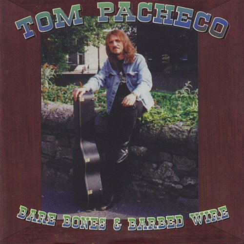 Tom Pacheco - Bare Bones & Barbed Wire (1996)