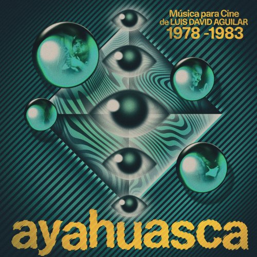 Luis David Aguilar - Ayahuasca: Música para Cine de Luis David Aguilar (1978-1983) (2022) [Hi-Res]