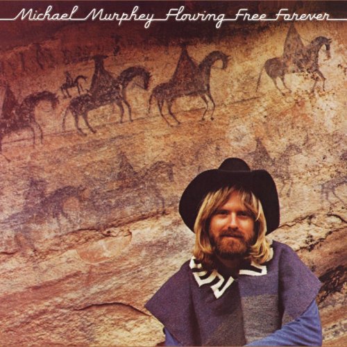 Michael Martin Murphey - Flowing Free Forever (1976)