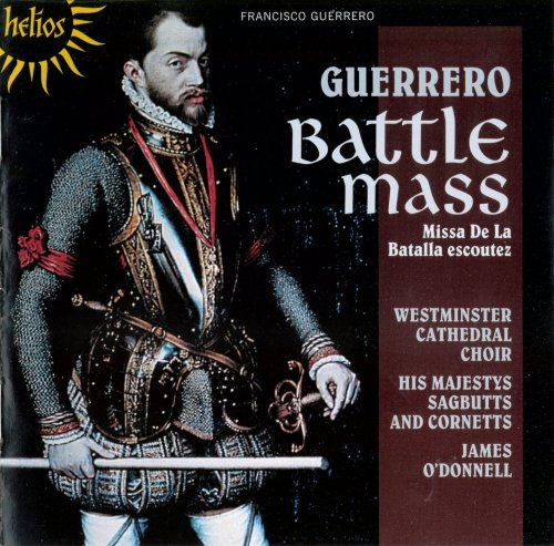 The Choir of Westminster Cathedral, His Majestys Sagbutts and Cornetts, James O'Donnell - Guerrero: Missa De La Batalla escoutez (2009)