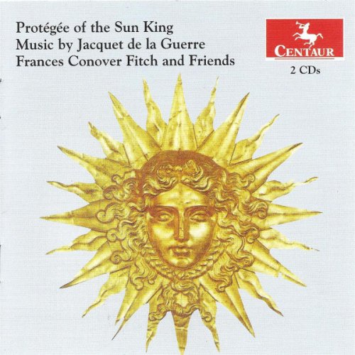 Frances Conover Fitch - Protégée of the Sun King: Music by Jacquet de la Guerre (2005)
