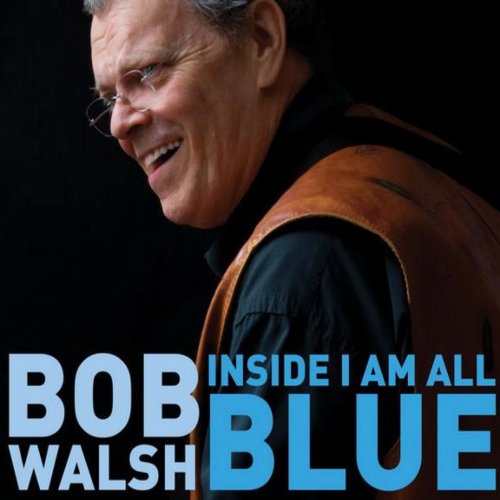 Bob Walsh - Inside I Am All Blue (2010)