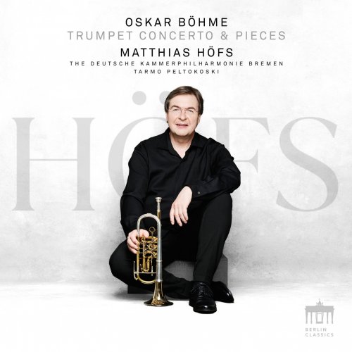 Matthias Höfs & Deutsche Kammerphilharmonie Bremen - Oskar Böhme Trumpet Concerto & Pieces (2022) [Hi-Res]