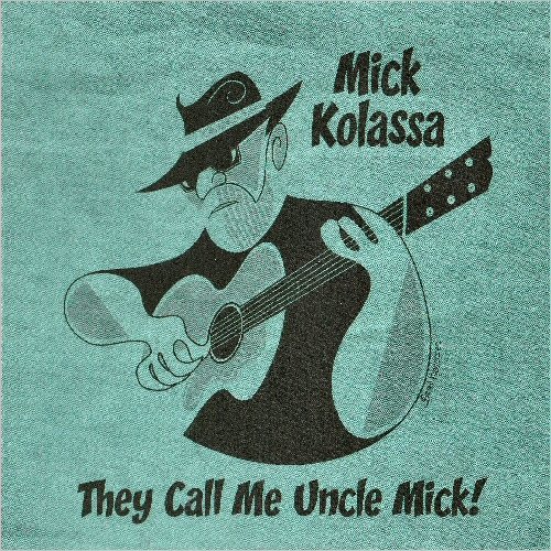 Mick Kolassa - They Call Me Uncle Mick! (2022) [CD Rip]