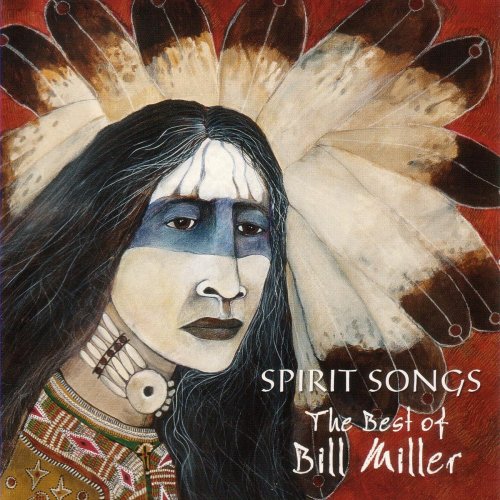 Bill Miller - Spirit Songs: The Best Of Bill Miller (2004)