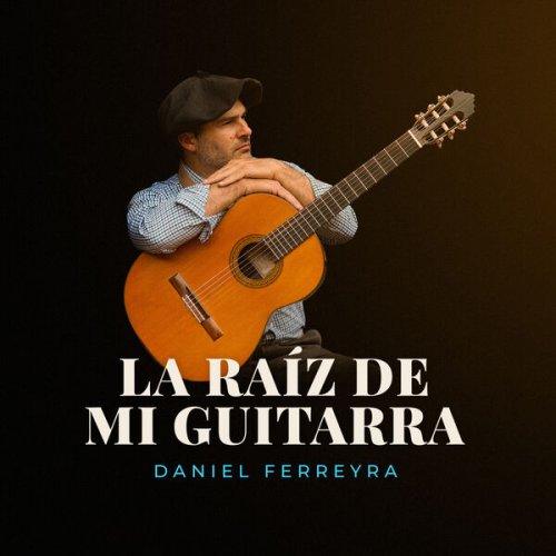 Daniel Ferreyra - La raíz de mi guitarra (2022)