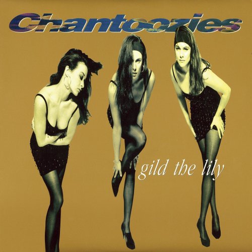 Chantoozies - Gild the Lily (1991)