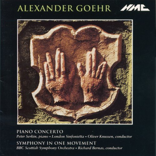 Peter Serkin, BBC Scottish Symphony Orchestra, London Sinfonietta, Richard Bernas, Oliver Knussen - Alexander Goehr: Piano Concerto, Symphony in One Movement (1995)