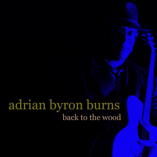 Adrian Byron Burns - Back to the Wood (2015)