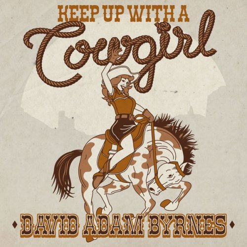 David Adam Byrnes - Keep Up With A Cowgirl (2022)