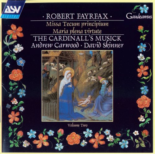 The Cardinall's Musick, Andrew Carwood, David Skinner - Fayrfax: Missa Tecum principium; Maria plena virtute (1995)