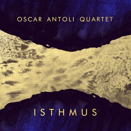 Oscar Antoli Quartet - Isthmus (2022) [Hi-Res]