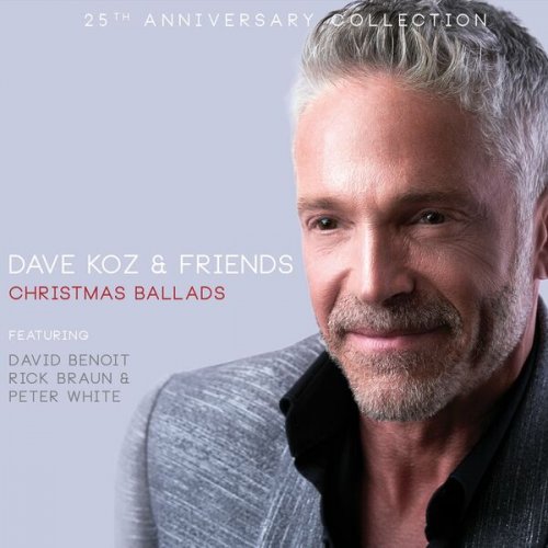 Dave Koz - Dave Koz & Friends: Christmas Ballads (25th Anniversary Collection) (2022)