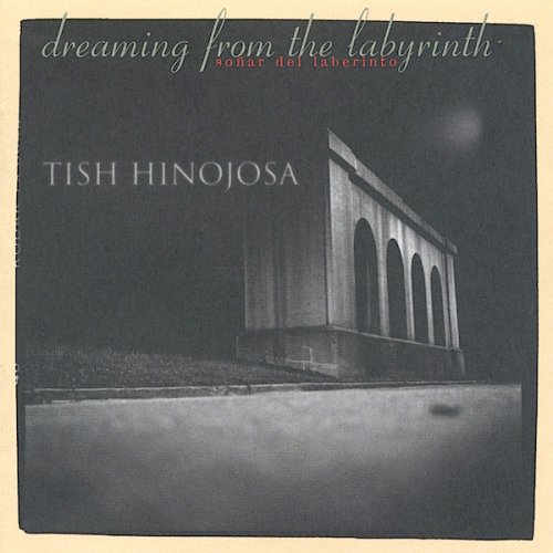 Tish Hinojosa - Dreaming From the Labyrinth / Soñar Del Laberinto (1996)