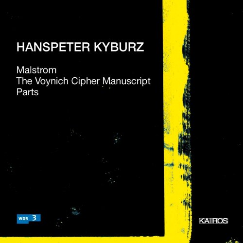 Klangforum Wien - Hanspeter Kyburz: Malstrom, Voynich Cipher Manuscript & Parts (2000)