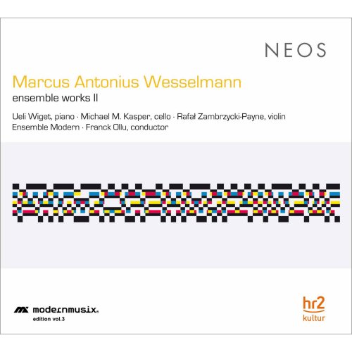 Ueli Wige, Rafal Zambrzycki-Payne, Ensemble Modern, Michael M. Kasper, Franck Ollu - Wesselmann: Ensemble Works, Vol. 2 (2016)