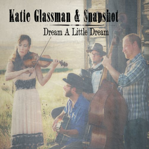 Katie Glassman & Snapshot - Dream a Little Dream (2014)