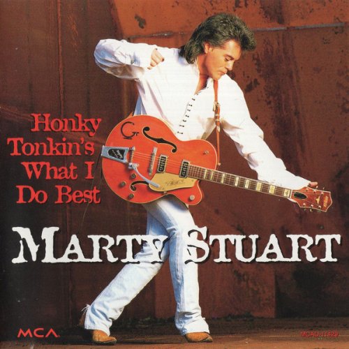 Marty Stuart - Honky Tonkin's What I Do Best (1996)