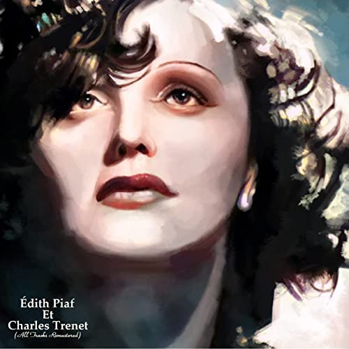 Edith Piaf, Charles Trénet - Édith Piaf Et Charles Trenet (All Tracks Remastered) (2022)