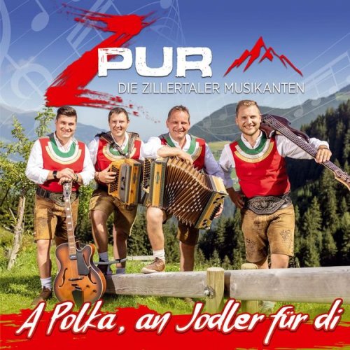 ZPur - Die Zillertaler Musikanten - A Polka, an Jodler für di (2022)