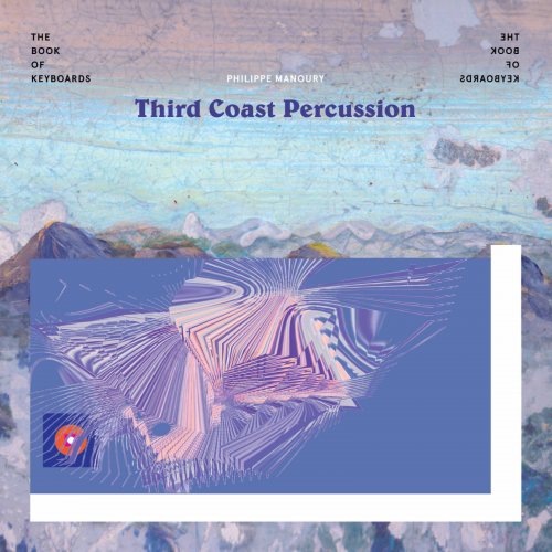 Third Coast Percussion, Robert Dillon, Peter Martin, David Skidmore - Philippe Manoury: The Book of Keyboards (2017) [Hi-Res]
