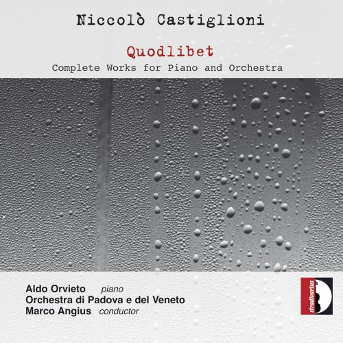 Aldo Orvieto, Orchestra Di Padova E Del Veneto, Marco Angius - Castiglioni: Quodlibet - Complete Works for Piano & Orchestra (2019) [Hi-Res]
