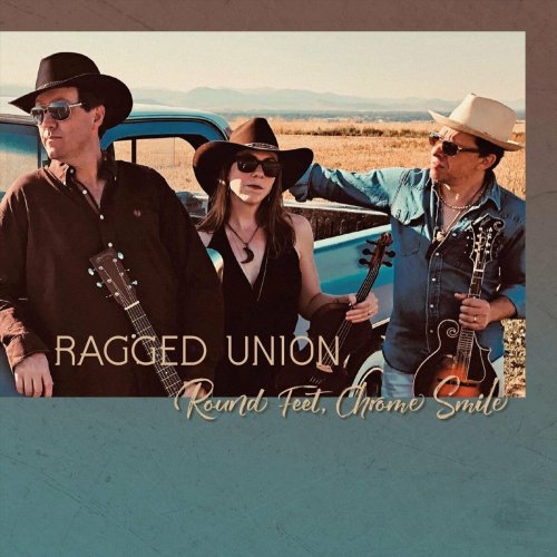 Ragged Union - Round Feet, Chrome Smile (2022)