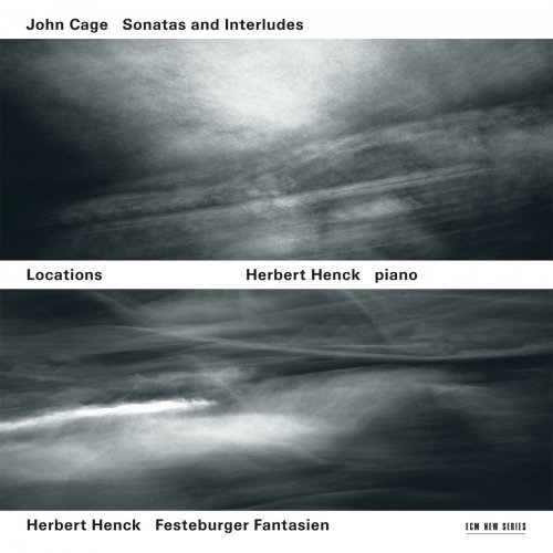 Herbert Henck - Locations - John Cage: Sonatas And Interludes / Herbert Henck: Festeburger Fantasien (2003)