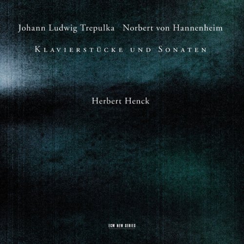 Herbert Henck - Johann Ludwig Trepulka, Norbert von Hannenheim - Klavierstücke und Sonaten (2007)