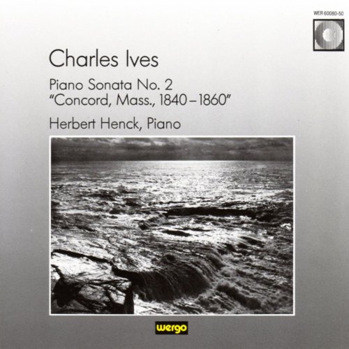 Herbert Henck - Charles Ives: Piano Sonata No. 2 "Concord, Mass., 1840-1860" (2012)