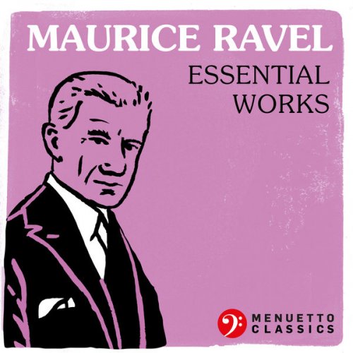 VA - Maurice Ravel - Essential Works (2017)