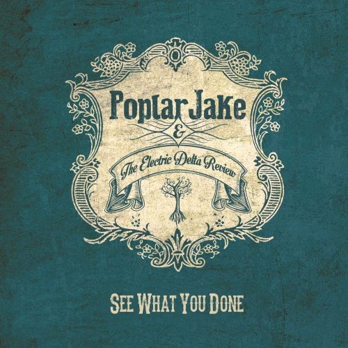 Poplar Jake, The Electric Delta Review - See What You Done (2015)