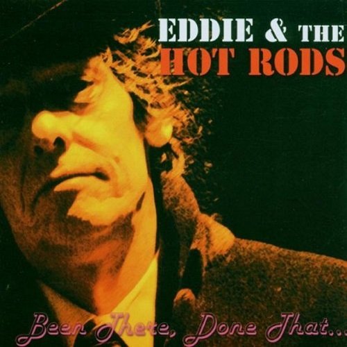 Eddie & The Hot Rods - Been There Done That (2006)