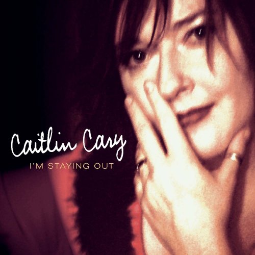 Caitlin Cary - I'm Staying Out (2003)