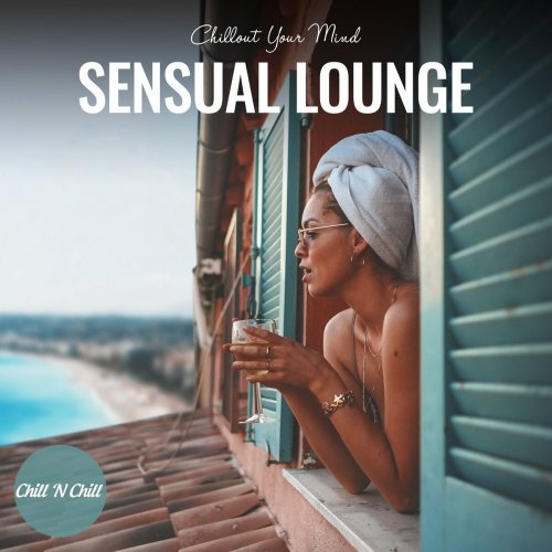 VA - Sensual Lounge: Chillout Your Mind (2022)