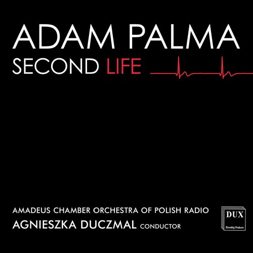 Adam Palma, Amadeus Chamber Orchestra of Polish Radio, Agnieszka Duczmal - Adam Palma: Second Life (2022) [Hi-Res]