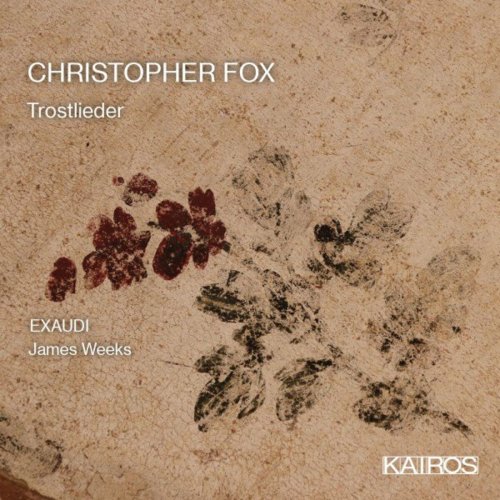 EXAUDI - Christopher Fox: Trostlieder (2022)