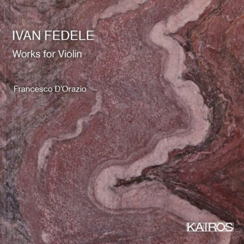 Francesco D'Orazio - Ivan Fedele: Works for Violin (2022)