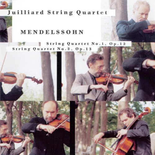 Juilliard String Quartet - Mendelssohn: Strings Quartet No.1, Op.12 / Strings Quartet No.2, Op.13 (1999)