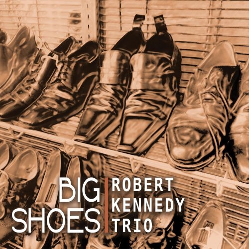 Robert Kennedy Trio - Big Shoes (2015)