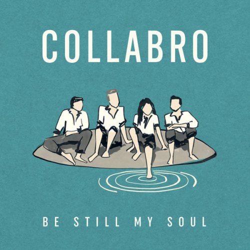 Collabro - Be Still My Soul (2022)