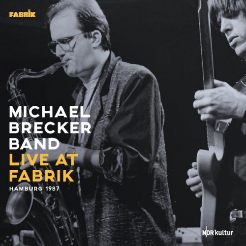 Michael Brecker - Live at Fabrik, Hamburg, 1987 (2022) [Hi-Res]