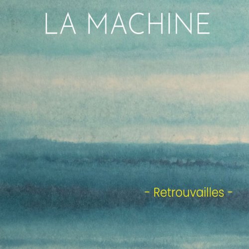 La Machine - Retrouvailles (2022) [Hi-Res]